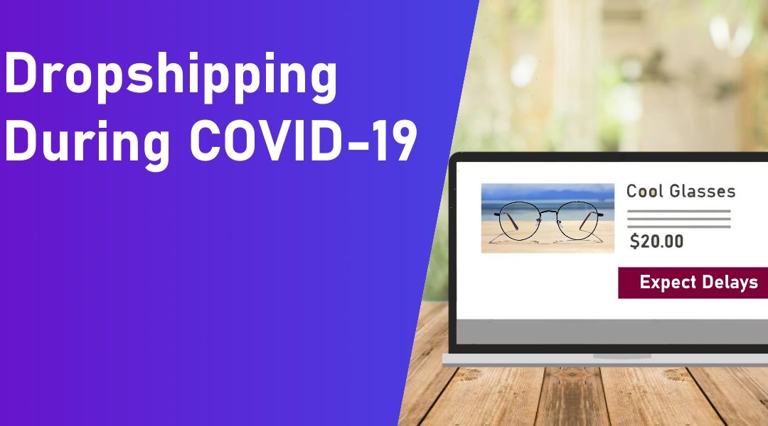 Top 10 Tips for Dropshipping Businesses in Light of COVID-19